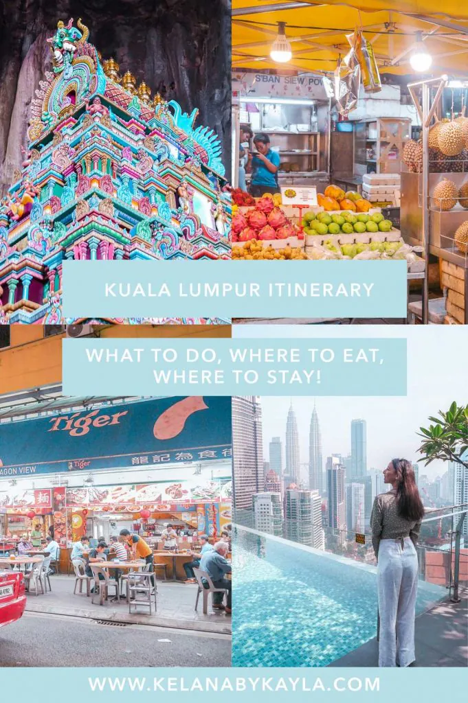Collage of Kuala Lumpur: colorful temple, market stall with fruits, outdoor dining scene, and woman looking at city skyline. Text overlays read “Kuala Lumpur Itinerary” and “What to do, where to eat, where to stay!”—everything you need for the perfect kuala lumpur itinerary.